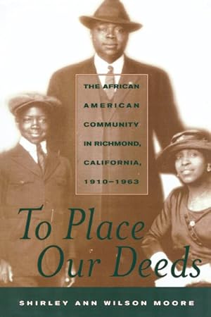 Seller image for To Place Our Deeds : The African American Community in Richmond, California, 1910-1963 for sale by GreatBookPrices