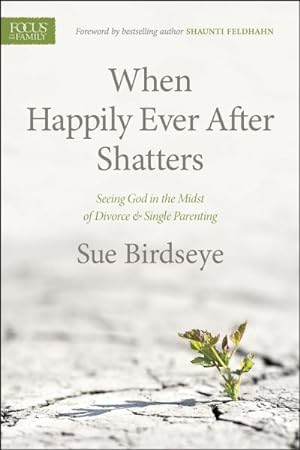 Imagen del vendedor de When Happily Ever After Shatters : Seeing God in the Midst of Divorce & Single Parenting a la venta por GreatBookPrices