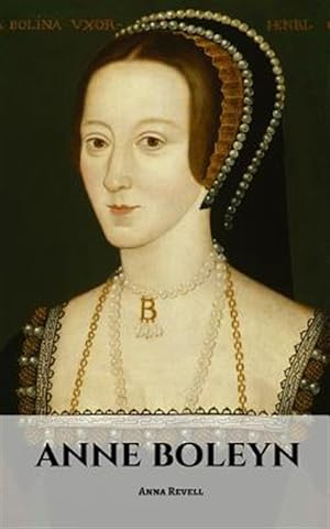 Seller image for Anne Boleyn: An Anne Boleyn Biography for sale by GreatBookPrices