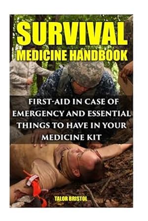 Imagen del vendedor de Survival Medicine Handbook : First-aid in Case of Emergency and Essential Things to Have in Your Medicine Kit a la venta por GreatBookPrices