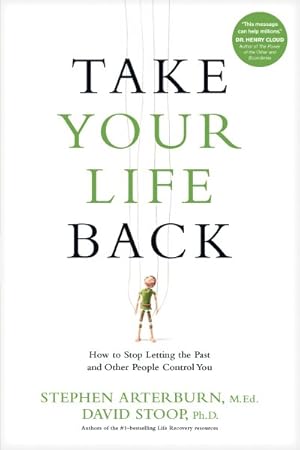 Immagine del venditore per Take Your Life Back : How to Stop Letting the Past and Other People Control You venduto da GreatBookPrices