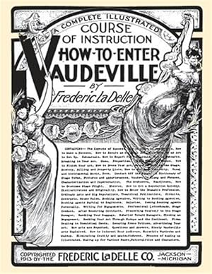 Bild des Verkufers fr How to Enter Vaudeville : A Complete Illustrated Course of Instruction zum Verkauf von GreatBookPrices