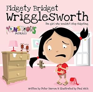 Bild des Verkufers fr Fidgety Bridget Wrigglesworth : The Girl Who Wouldn't Stop Fidgeting zum Verkauf von GreatBookPrices