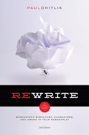 Image du vendeur pour Rewrite : A Step-by-Step Guide to Strengthen Structure, Characters, and Drama in Your Screenplay mis en vente par GreatBookPrices