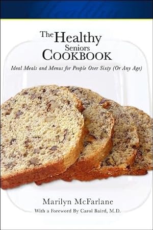 Bild des Verkufers fr Healthy Seniors Cookbook : Ideal Meals and Menus for People over Sixty or Any Age zum Verkauf von GreatBookPrices