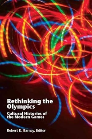 Bild des Verkufers fr Rethinking the Olympics : Cultural Histories of the Modern Games zum Verkauf von GreatBookPrices