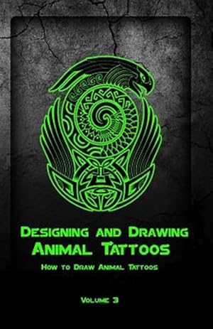 Bild des Verkufers fr Designing and Drawing Animal Tattoos : How to Draw Animal Tattoos zum Verkauf von GreatBookPrices