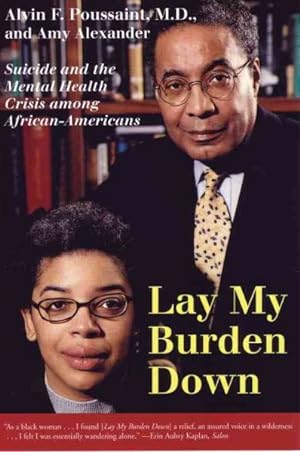 Image du vendeur pour Lay My Burden Down : Suicide and the Mental Health Crisis Among African-Americans mis en vente par GreatBookPrices