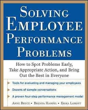 Imagen del vendedor de Solving Employee Performance Problems : How to Spot Problems Early, Take Appropriate Action, and Bring Out the Best in Everyone a la venta por GreatBookPrices