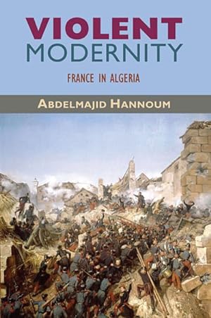 Seller image for Violent Modernity : France in Algeria for sale by GreatBookPrices