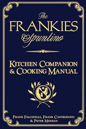 Immagine del venditore per Frankies Spuntino Kitchen Companion & Cooking Manual : An Illustrated Guide to "Simply the Finest" venduto da GreatBookPrices