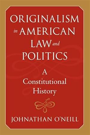 Imagen del vendedor de Originalism in American Law and Politics : A Constitutional History a la venta por GreatBookPrices