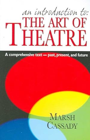 Bild des Verkufers fr Introduction to the Art of Theatre : A Comprehensive Text- Past, Present, And Future zum Verkauf von GreatBookPrices