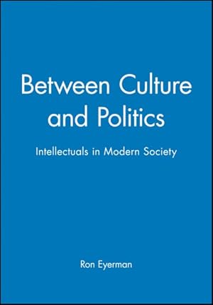 Immagine del venditore per Between Culture and Politics : Intellectuals in Modern Society venduto da GreatBookPrices