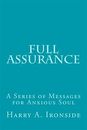 Seller image for Full Assurance : A Series of Messages for Anxious Soul for sale by GreatBookPrices