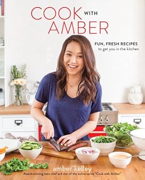 Seller image for Cook With Amber : Fun, Fresh Recipes to Get You in the Kitchen for sale by GreatBookPrices