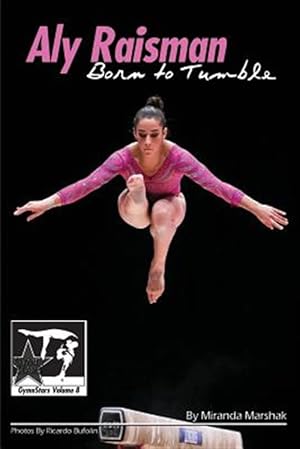 Seller image for Aly Raisman: Born to Tumble: Gymnstars Volume 9 for sale by GreatBookPrices