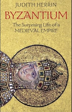 Immagine del venditore per Byzantium : The Surprising Life of a Medieval Empire venduto da GreatBookPrices