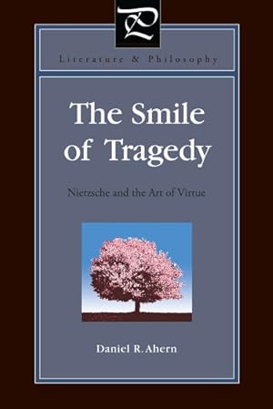 Immagine del venditore per Smile of Tragedy : Nietzsche and the Art of Virtue venduto da GreatBookPrices