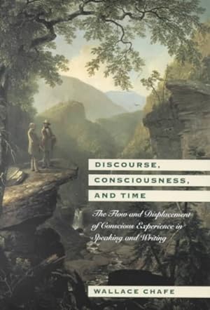 Imagen del vendedor de Discourse, Consciousness, and Time : The Flow and Displacement of Conscious Experience in Speaking and Writing a la venta por GreatBookPrices
