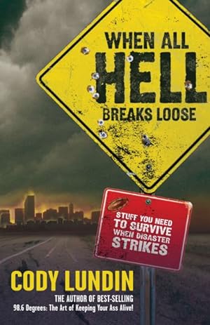 Immagine del venditore per When All Hell Breaks Loose : Stuff You Need to Survive When Disaster Strikes venduto da GreatBookPrices