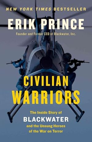 Imagen del vendedor de Civilian Warriors : The Inside Story of Blackwater and the Unsung Heroes of the War on Terror a la venta por GreatBookPrices