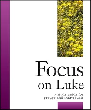 Seller image for Focus on Luke : A Study Guide for Groups & Individuals for sale by GreatBookPrices