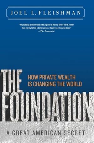 Image du vendeur pour Foundation : A Great American Secret; How Private Wealth Is Changing the World mis en vente par GreatBookPrices