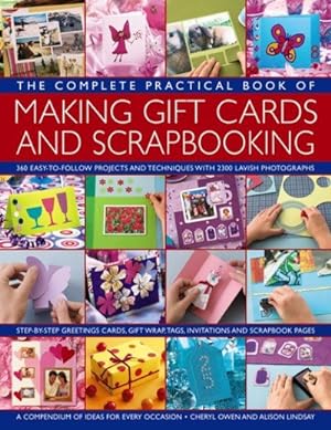 Seller image for Complete Practical Book of Making Gift Cards and Scrapbooking : 360 Easy-to-Follow Projects and Techniques With 2300 Lavish Photographs for sale by GreatBookPrices