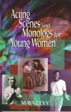 Seller image for Acting Scenes and Monologs for Young Women : 60 Dramatic Characterizations for sale by GreatBookPrices