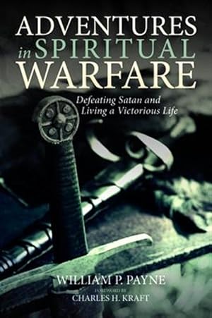 Bild des Verkufers fr Adventures in Spiritual Warfare : Defeating Satan and Living a Victorious Life zum Verkauf von GreatBookPrices