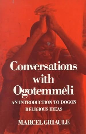 Seller image for Conversations With Ogotemmeli : An Introduction to Dogon Religious Ideas for sale by GreatBookPrices