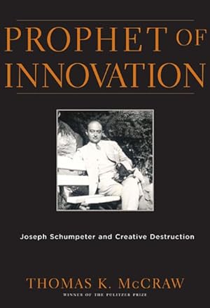 Imagen del vendedor de Prophet of Innovation : Joseph Schumpeter and Creative Destruction a la venta por GreatBookPrices