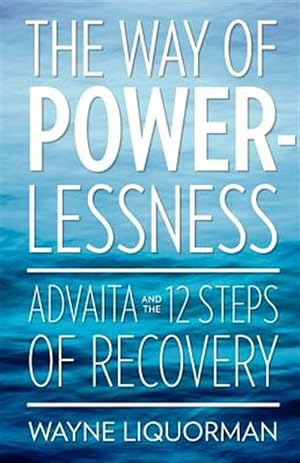 Bild des Verkufers fr Way of Powerlessness - Advaita and the 12 Steps of Recovery zum Verkauf von GreatBookPrices