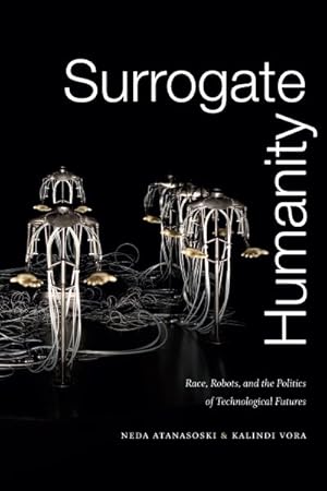 Image du vendeur pour Surrogate Humanity : Race, Robots, and the Politics of Technological Futures mis en vente par GreatBookPrices