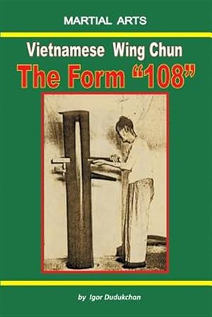 Imagen del vendedor de Vietnamese Wing Chun - The Form 108 a la venta por GreatBookPrices