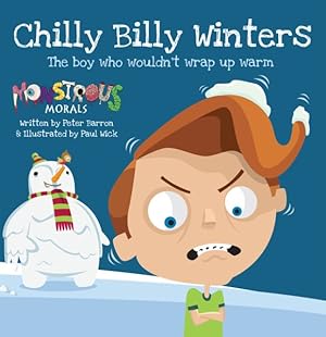Image du vendeur pour Chilly Billy Winters : The Boy Who Wouldn't Wrap Up Warm mis en vente par GreatBookPrices