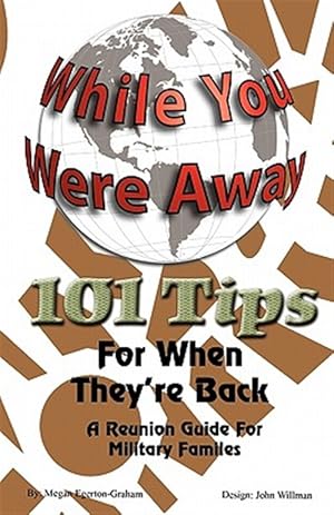 Immagine del venditore per While Your Were Away - 101 Tips For When They're Back - A Military Family Reunion Handbook venduto da GreatBookPrices