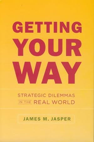 Seller image for Getting Your Way : Strategic Dilemmas in the Real World for sale by GreatBookPrices