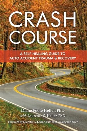 Seller image for Crash Course : A Self-Healing Guide to Auto Accident Trauma and Recovery for sale by GreatBookPrices