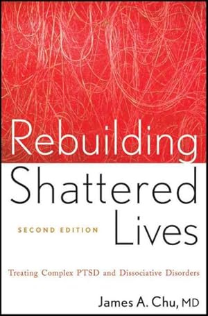 Imagen del vendedor de Rebuilding Shattered Lives : Treating Complex PTSD and Dissociative Disorders a la venta por GreatBookPrices