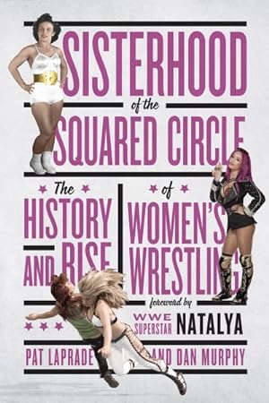Seller image for Sisterhood of the Squared Circle : The History and Rise of Women's Wrestling for sale by GreatBookPrices