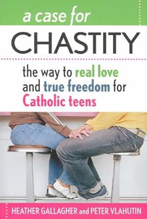 Imagen del vendedor de Case for Chastity : The Way to Real Love and True Freedom for Catholic Teens a la venta por GreatBookPrices