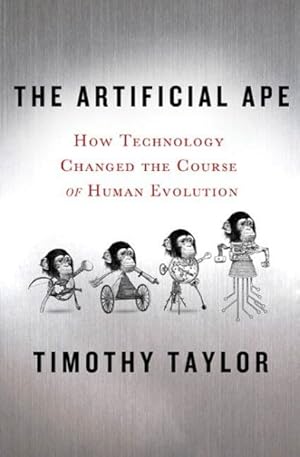 Seller image for Artificial Ape : How Technology Changed the Course of Human Evolution for sale by GreatBookPrices