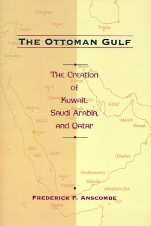 Seller image for Ottoman Gulf : The Creation of Kuwait, Saudi Arabia, and Qatar, 1870-1914 for sale by GreatBookPrices