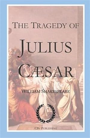 Imagen del vendedor de The Tragedy of Julius Caesar: Shakespeare's Tragedy with First Folio Text a la venta por GreatBookPrices