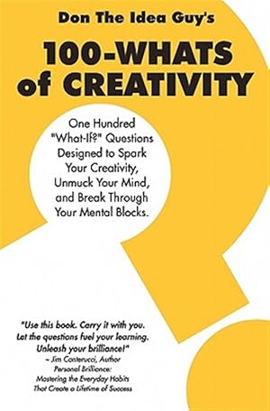 Immagine del venditore per 100-Whats of Creativity : Questions to Spark Your Creativity, Unmuck Your Mind, and Break Through Your Mental Blocks venduto da GreatBookPrices