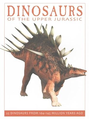 Seller image for Dinosaurs of the Upper Jurassic : 25 Dinosaurs from 164-145 Million Years Ago for sale by GreatBookPrices