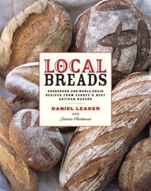 Seller image for Local Breads : Sourdough and Whole-grain Recipes from Europe's Best Artisan Bakers for sale by GreatBookPrices