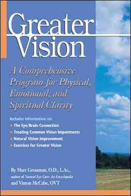 Imagen del vendedor de Greater Vision : A Comprehensive Program for Physical, Emotional, and Spiritual Clarity a la venta por GreatBookPrices